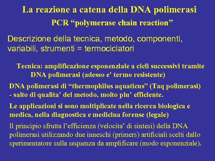 La reazione a catena della DNA polimerasi PCR “polymerase chain reaction” Descrizione della tecnica,