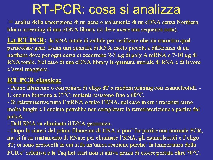 RT-PCR: cosa si analizza = analisi della trascrizione di un gene o isolamento di