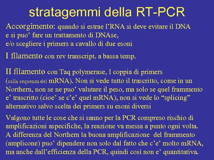 stratagemmi della RT-PCR Accorgimento: quando si estrae l’RNA si deve evitare il DNA e