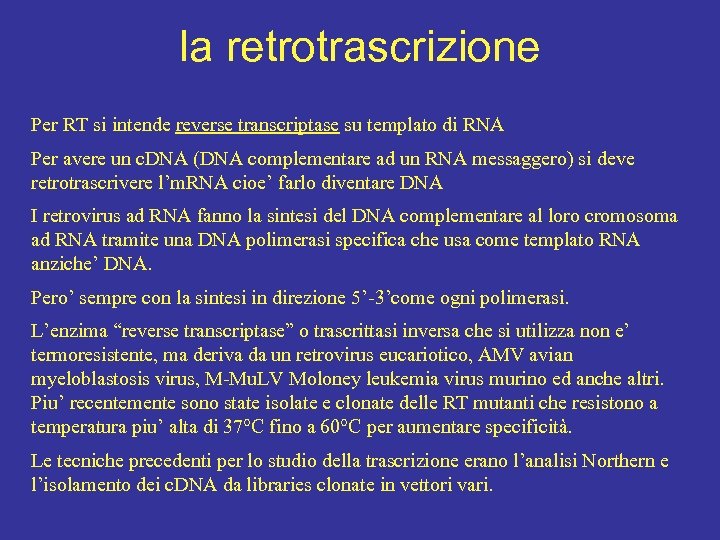 la retrotrascrizione Per RT si intende reverse transcriptase su templato di RNA Per avere