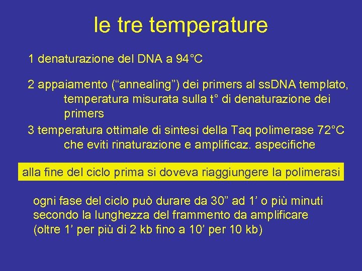 le tre temperature 1 denaturazione del DNA a 94°C 2 appaiamento (“annealing”) dei primers