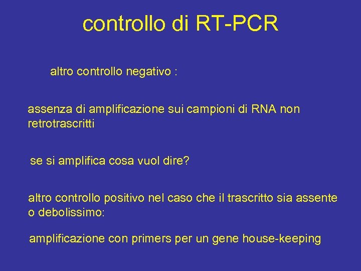 controllo di RT-PCR altro controllo negativo : assenza di amplificazione sui campioni di RNA