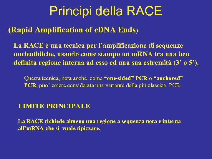 Principi della RACE (Rapid Amplification of c. DNA Ends) La RACE è una tecnica