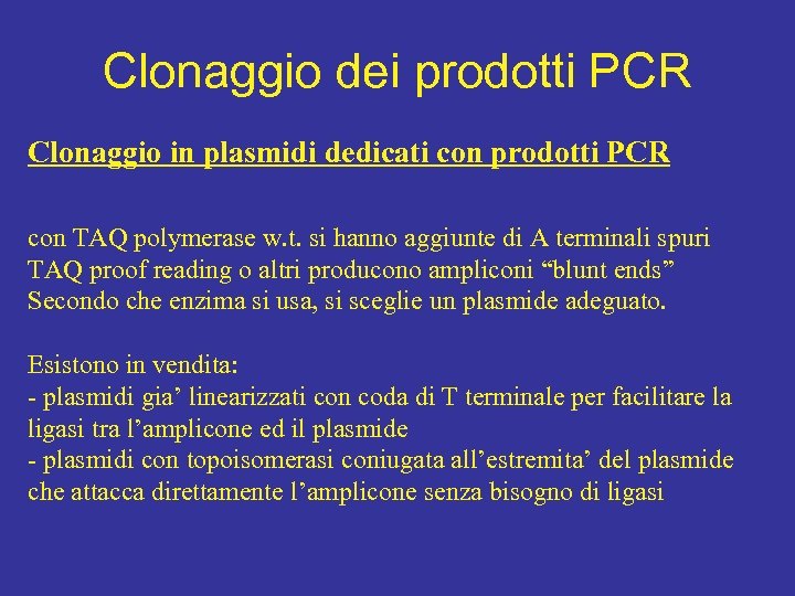 Clonaggio dei prodotti PCR Clonaggio in plasmidi dedicati con prodotti PCR con TAQ polymerase