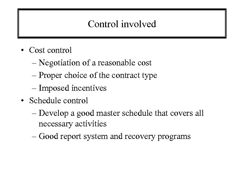 Control involved • Cost control – Negotiation of a reasonable cost – Proper choice