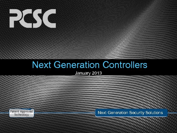 Next Generation Controllers January 2013 Next Generation Security Solutions 