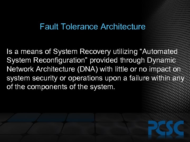 Fault Tolerance Architecture Is a means of System Recovery utilizing “Automated System Reconfiguration” provided