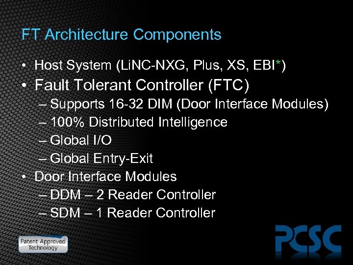 FT Architecture Components • Host System (Li. NC-NXG, Plus, XS, EBI*) • Fault Tolerant