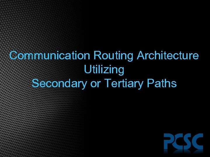 Communication Routing Architecture Utilizing Secondary or Tertiary Paths 