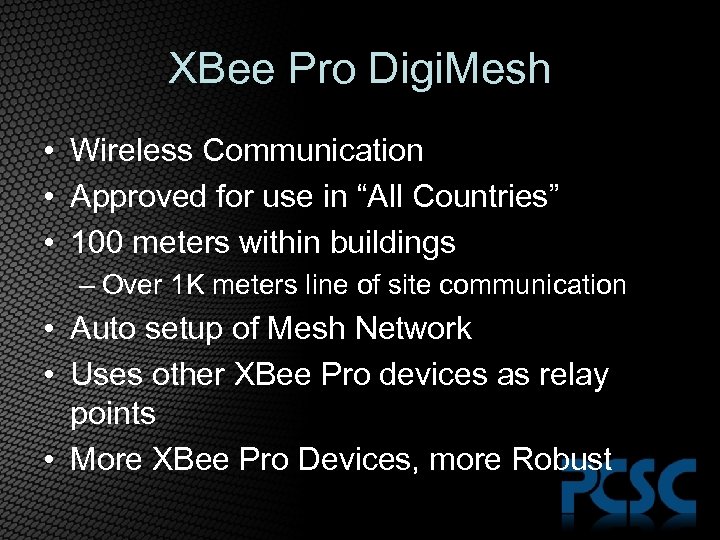 XBee Pro Digi. Mesh • Wireless Communication • Approved for use in “All Countries”