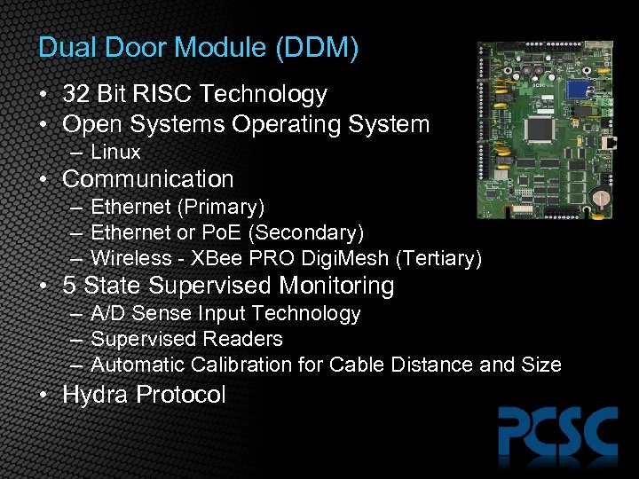 Dual Door Module (DDM) • 32 Bit RISC Technology • Open Systems Operating System