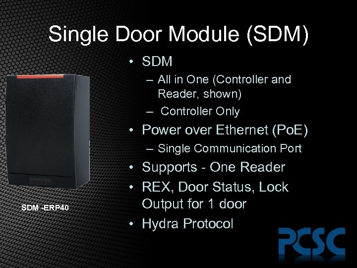 Single Door Module (SDM) • SDM – All in One (Controller and Reader, shown)