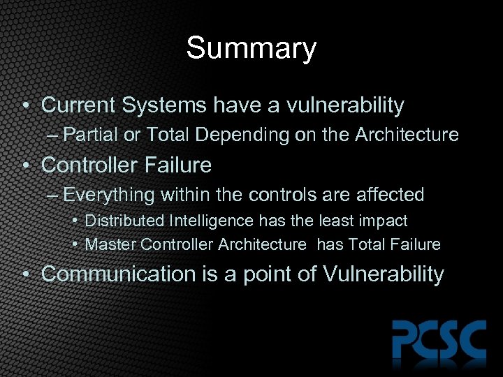 Summary • Current Systems have a vulnerability – Partial or Total Depending on the