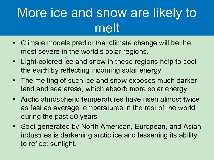 More ice and snow are likely to melt • Climate models predict that climate