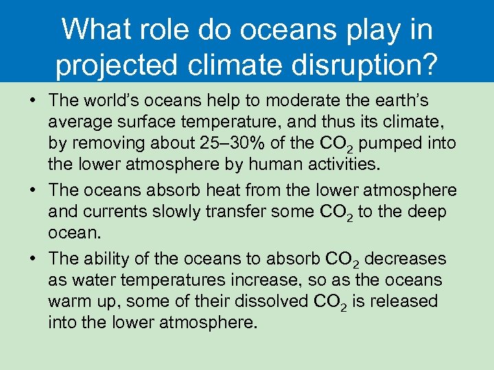 What role do oceans play in projected climate disruption? • The world’s oceans help
