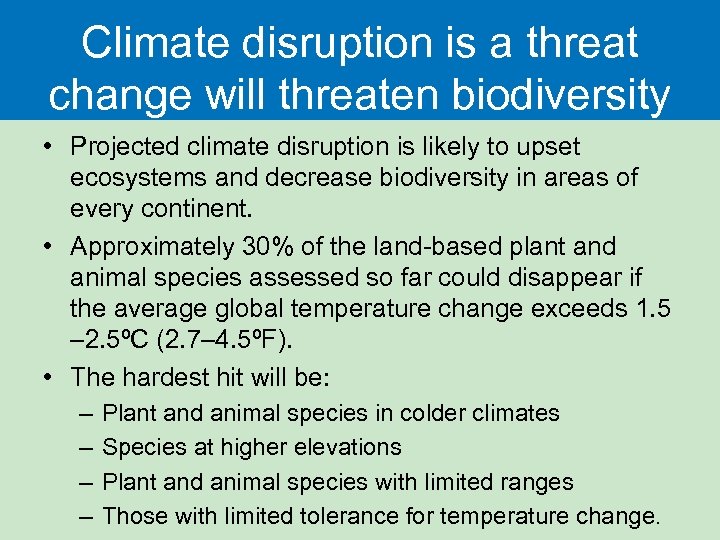 Climate disruption is a threat change will threaten biodiversity • Projected climate disruption is