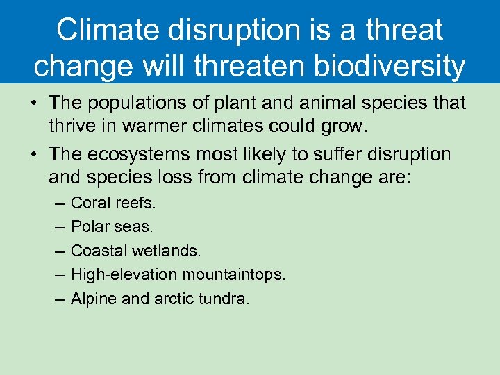Climate disruption is a threat change will threaten biodiversity • The populations of plant
