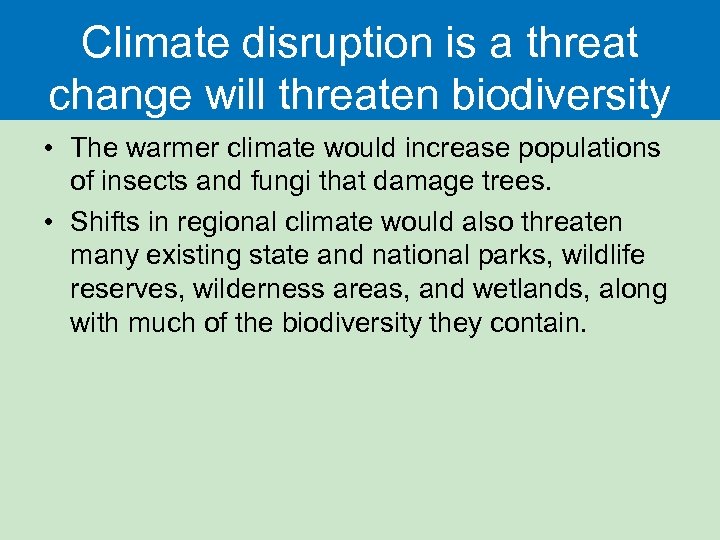 Climate disruption is a threat change will threaten biodiversity • The warmer climate would