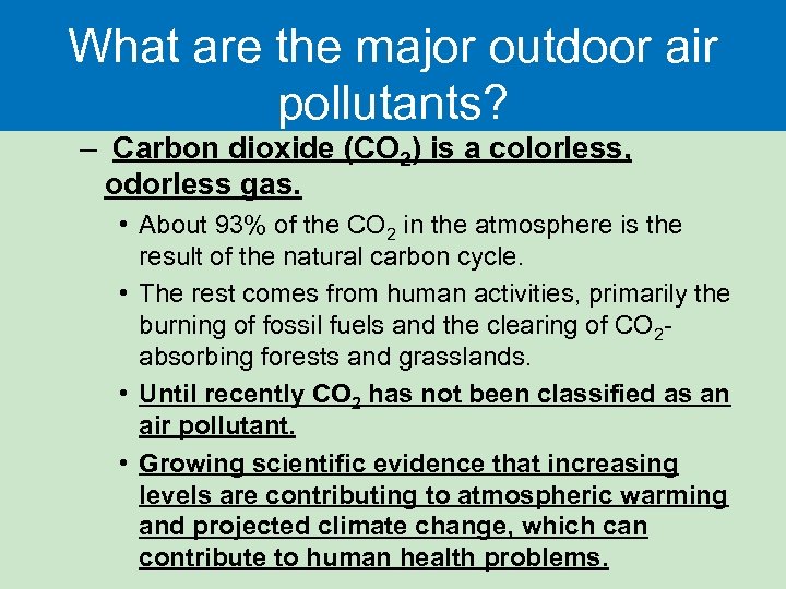 What are the major outdoor air pollutants? – Carbon dioxide (CO 2) is a