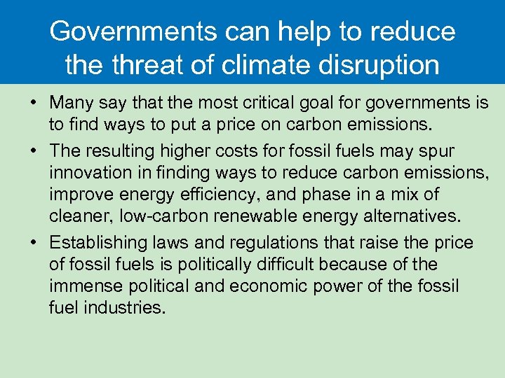 Governments can help to reduce threat of climate disruption • Many say that the