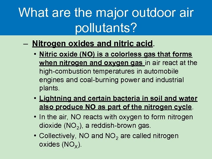 What are the major outdoor air pollutants? – Nitrogen oxides and nitric acid. •