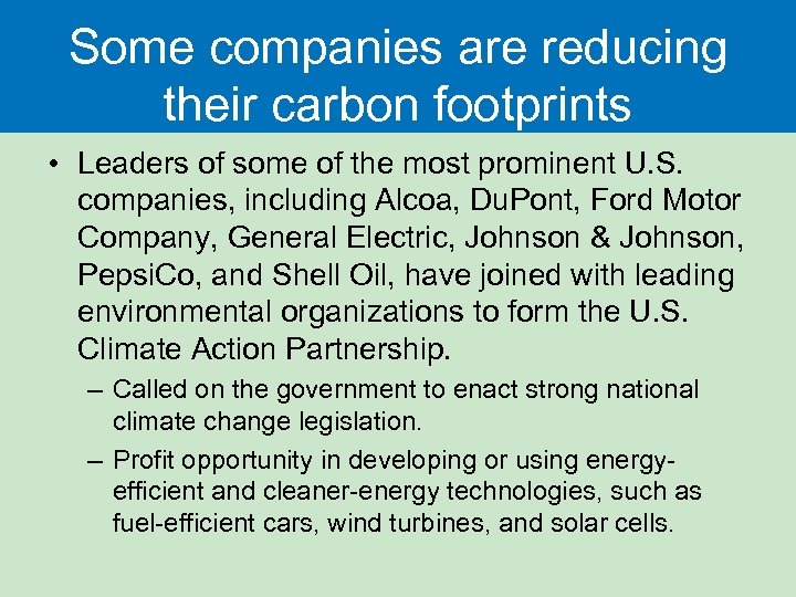 Some companies are reducing their carbon footprints • Leaders of some of the most