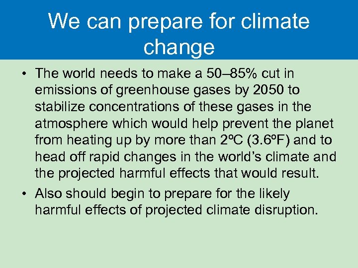 We can prepare for climate change • The world needs to make a 50–