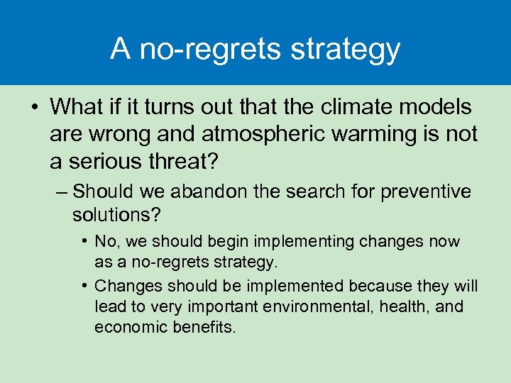 A no-regrets strategy • What if it turns out that the climate models are