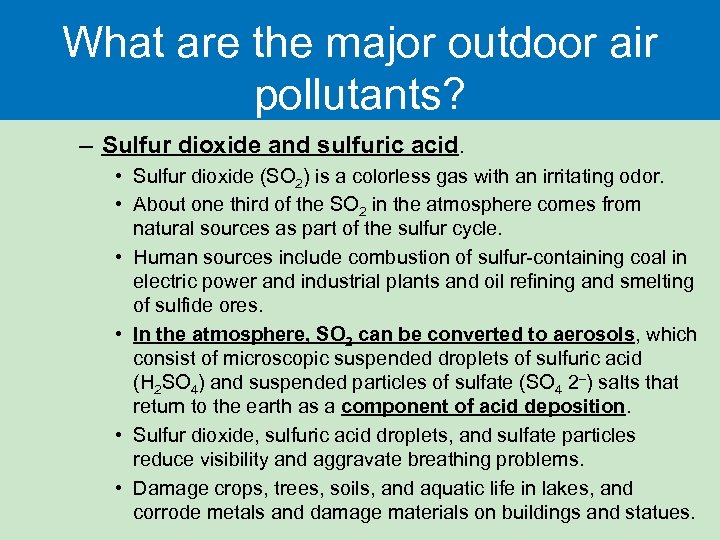 What are the major outdoor air pollutants? – Sulfur dioxide and sulfuric acid. •