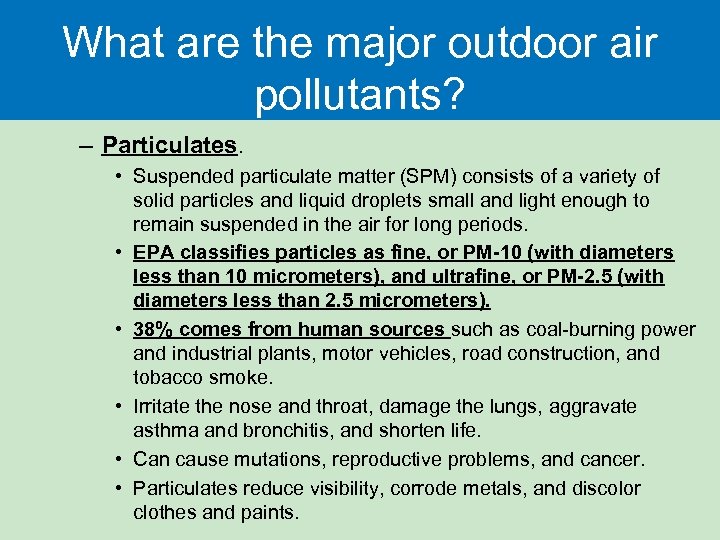 What are the major outdoor air pollutants? – Particulates. • Suspended particulate matter (SPM)