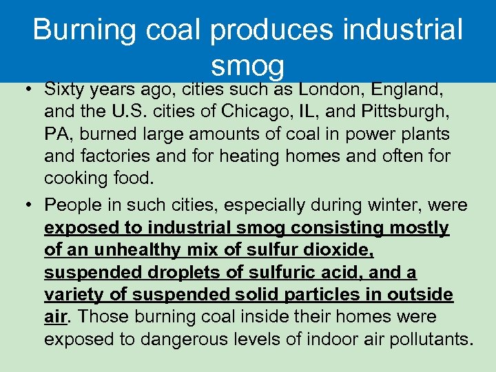 Burning coal produces industrial smog • Sixty years ago, cities such as London, England,