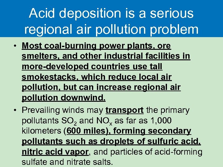 Acid deposition is a serious regional air pollution problem • Most coal-burning power plants,