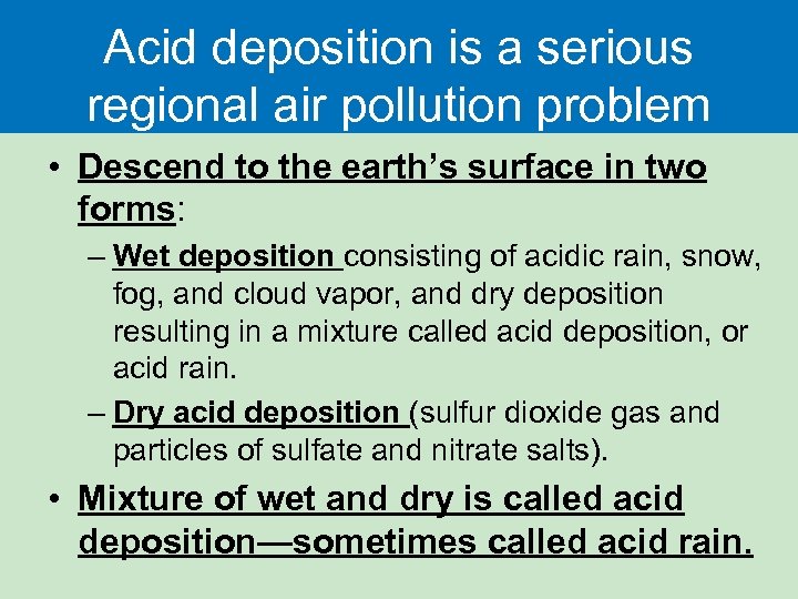Acid deposition is a serious regional air pollution problem • Descend to the earth’s