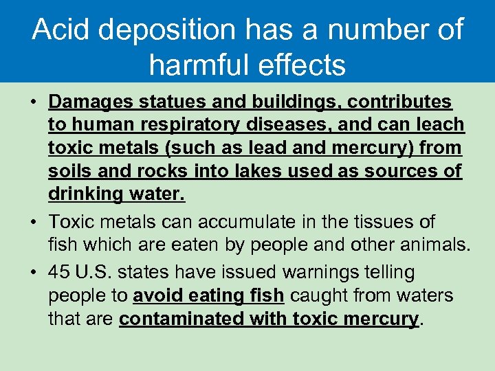 Acid deposition has a number of harmful effects • Damages statues and buildings, contributes