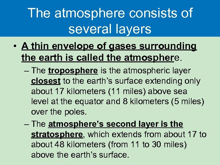 The atmosphere consists of several layers • A thin envelope of gases surrounding the