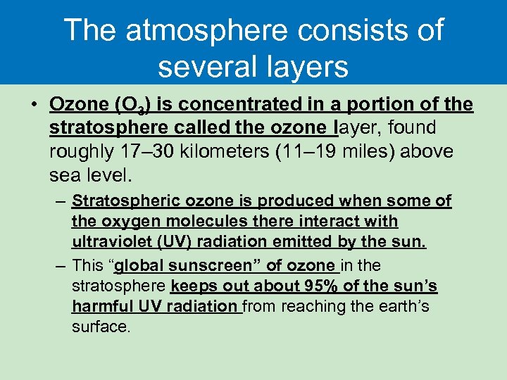 The atmosphere consists of several layers • Ozone (O 3) is concentrated in a