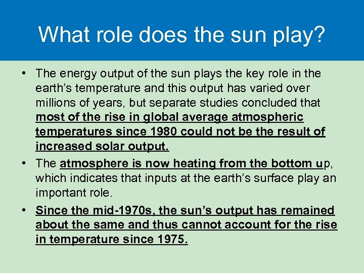 What role does the sun play? • The energy output of the sun plays