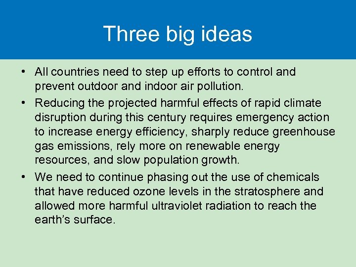 Three big ideas • All countries need to step up efforts to control and