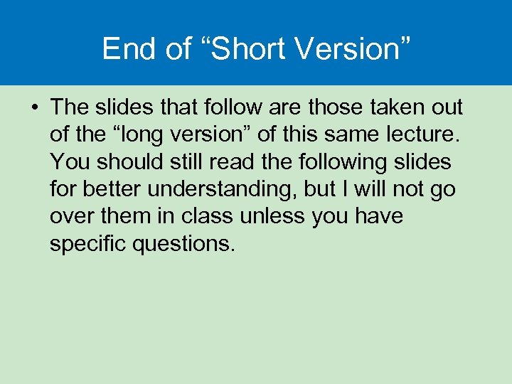 End of “Short Version” • The slides that follow are those taken out of