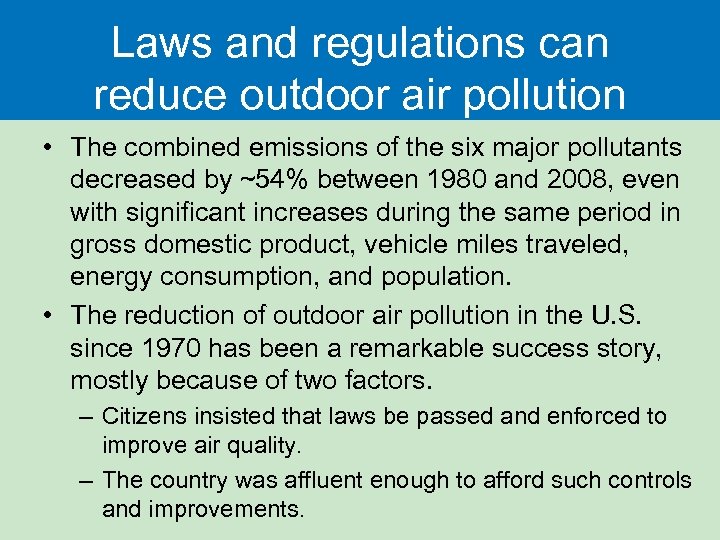 Laws and regulations can reduce outdoor air pollution • The combined emissions of the