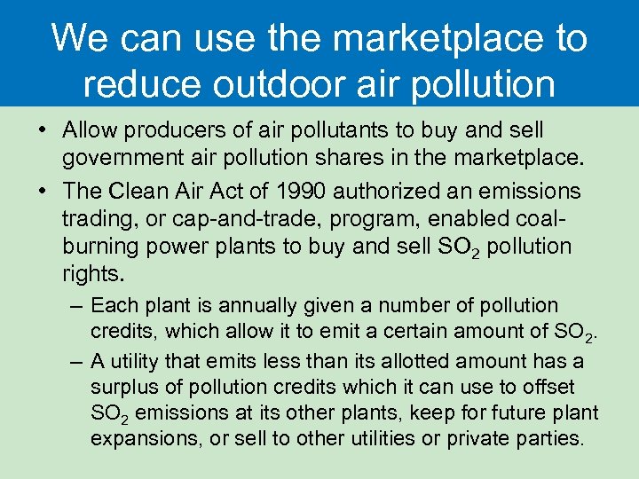 We can use the marketplace to reduce outdoor air pollution • Allow producers of