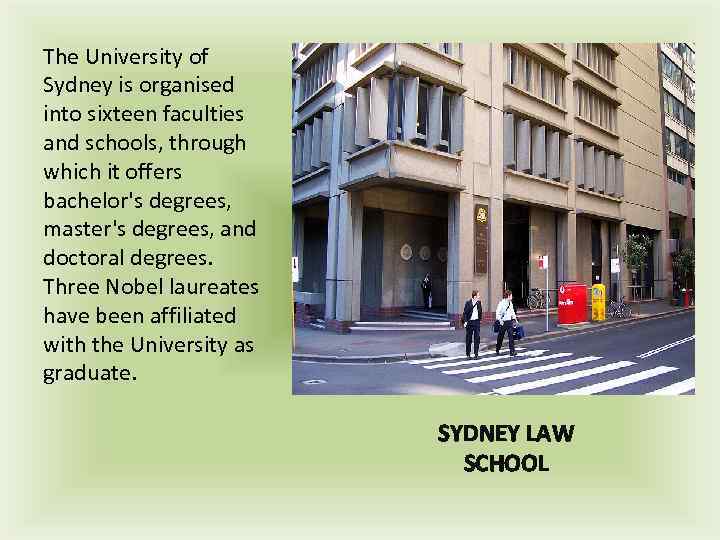 The University of Sydney is organised into sixteen faculties and schools, through which it