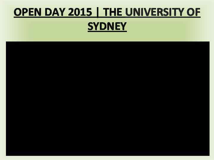 OPEN DAY 2015 | THE UNIVERSITY OF SYDNEY 