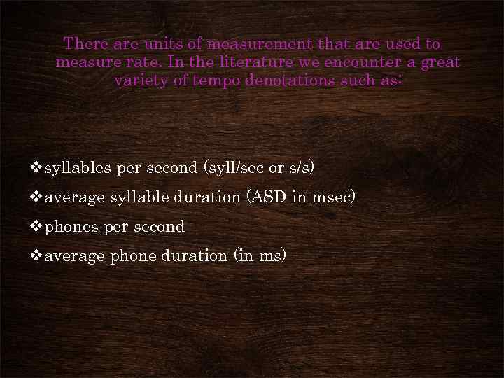 There are units of measurement that are used to measure rate. In the literature