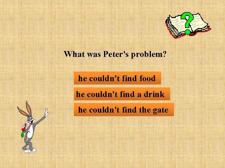 What was Peter's problem? he couldn't find food he couldn't find a drink he