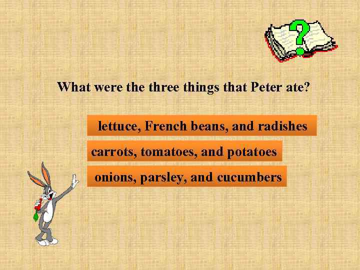 What were three things that Peter ate? lettuce, French beans, and radishes carrots, tomatoes,