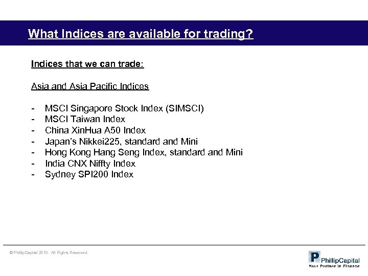 What Indices are available for trading? Indices that we can trade: Asia and Asia