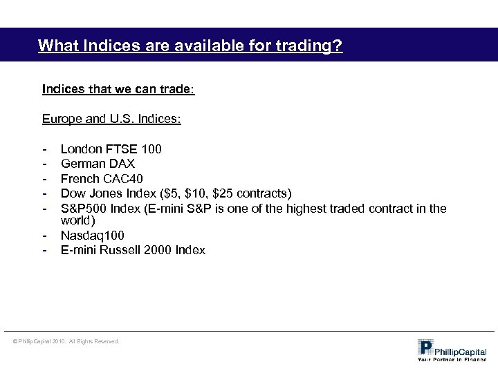 What Indices are available for trading? Indices that we can trade: Europe and U.