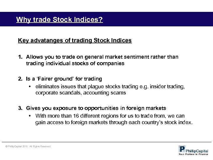 Why trade Stock Indices? Key advatanges of trading Stock Indices 1. Allows you to