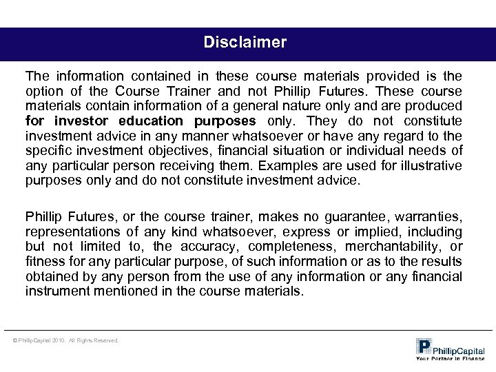 Disclaimer The information contained in these course materials provided is the option of the